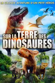 Sur la terre des dinosaures (2013) VF