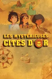 Les Mystérieuses Cités d’or Saison 3 VF